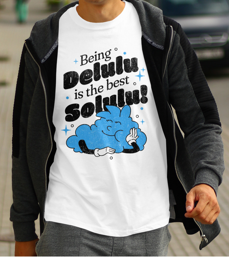 Being Delulu Is The Best Solulu Typographic Cartoon T-Shirt