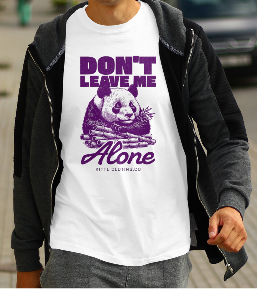 DON'T LEAVE ME ALONE PANDA KITTLCLOTINGCO T-Shirt