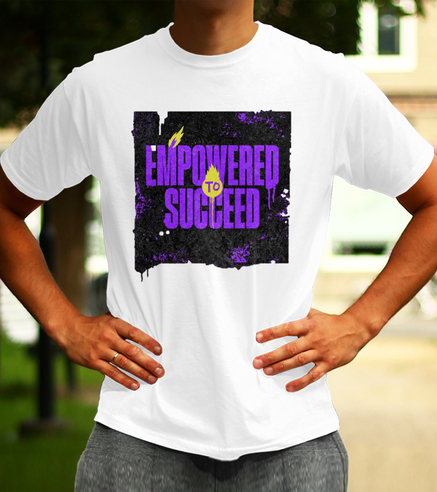EMPOWERED TO SUCCEED T-Shirt