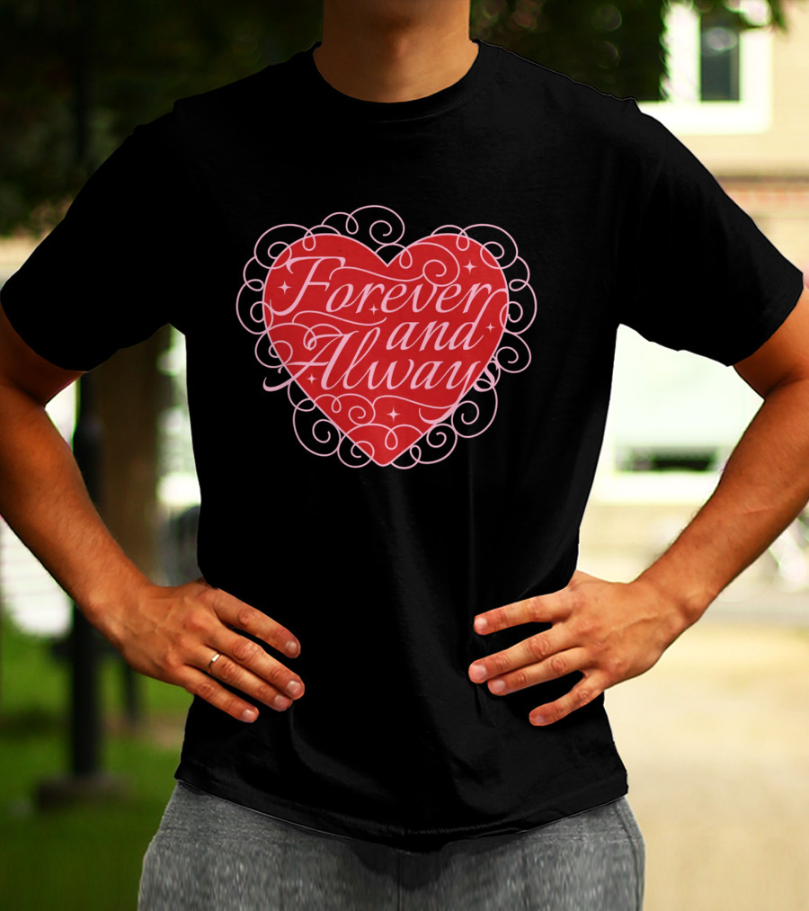 Forever And Always Heart T-Shirt