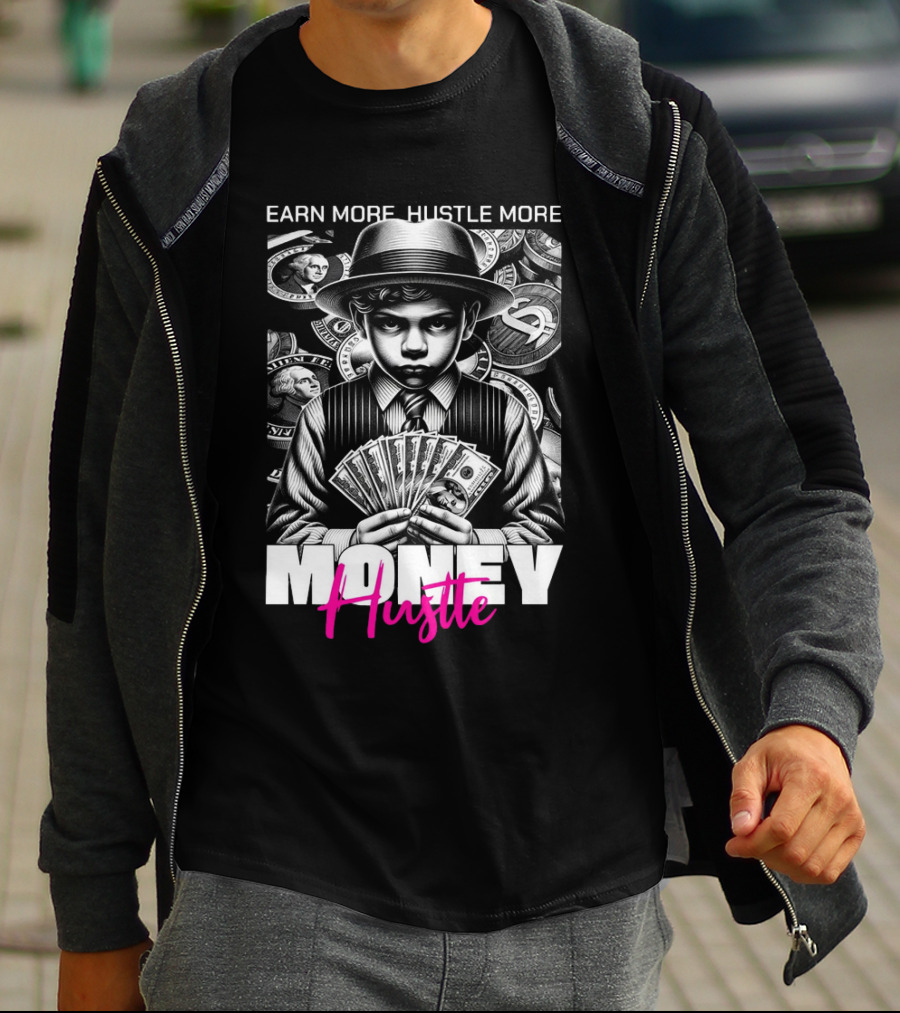 Earn More Hustle More Money Hustle T-Shirt