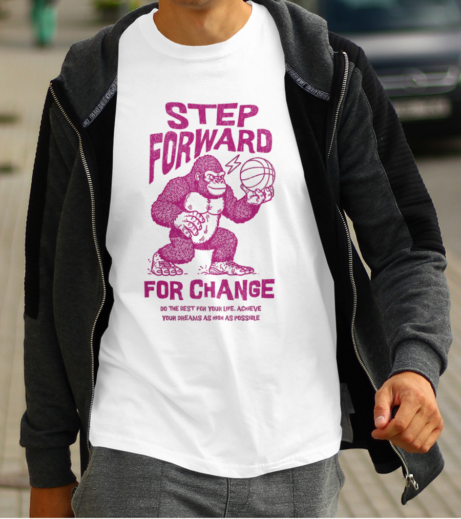 STEP FORWARD FOR CHANGE Basketball Gorilla Motivational T-Shirt
