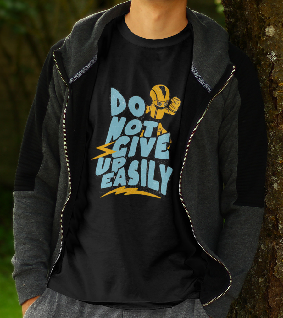 Do Not Give Up Easily Mega Man Inspired Motivational Message T-Shirt