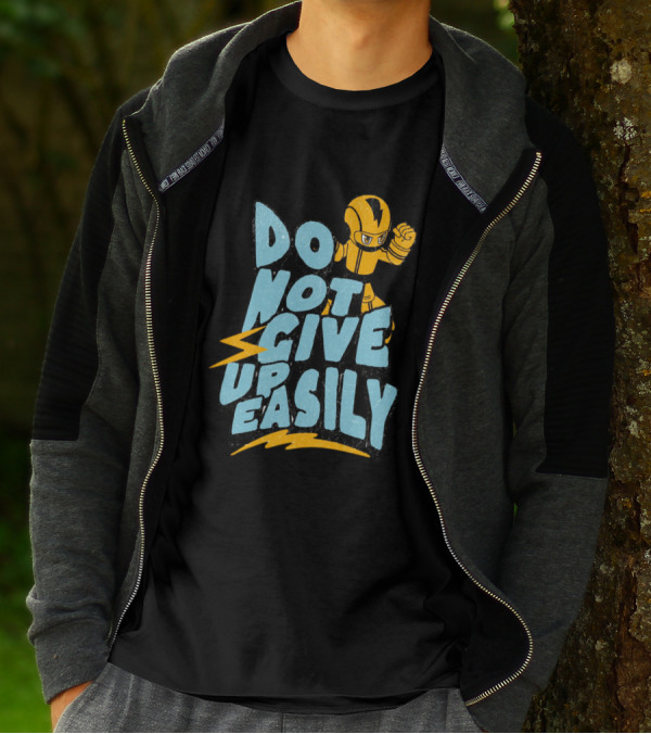 Do Not Give Up Easily Mega Man Inspired Motivational Message T-Shirt