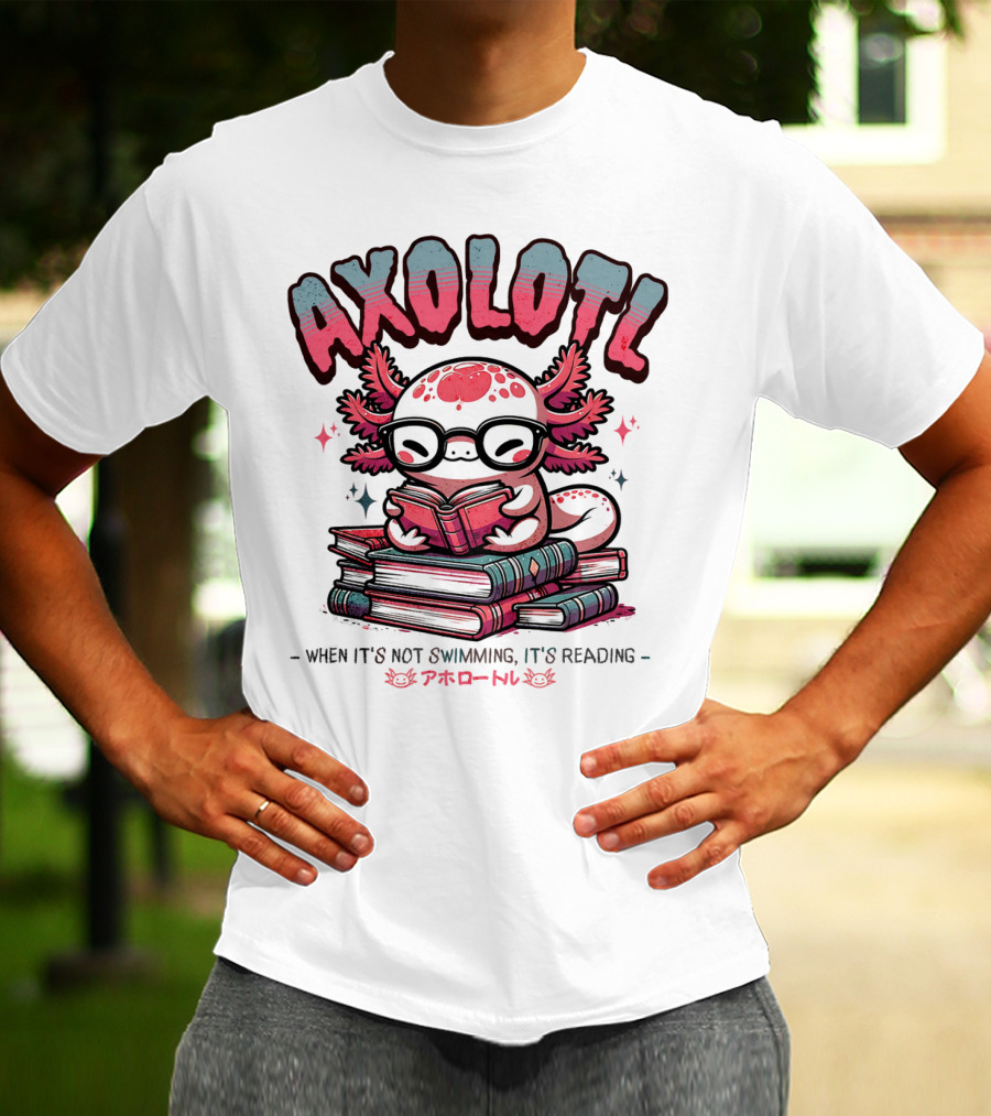 AXOLOTL When It's Not Swimming It's Reading Cute Amphibian Bookworm Pet Love T-Shirt