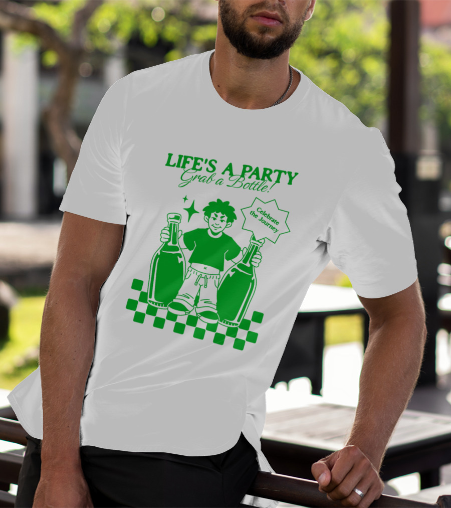 LIFE'S A PARTY Grab A Bottle Celebrate The Journey T-Shirt