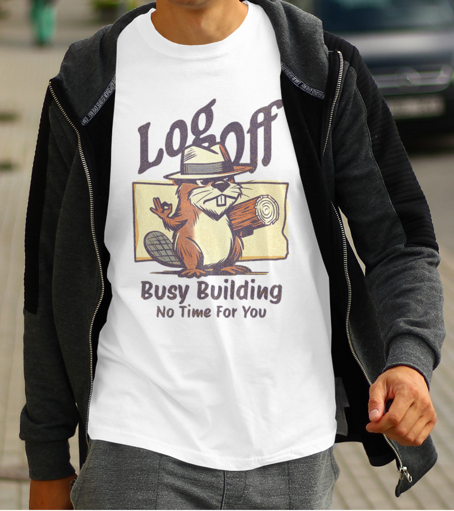 Log Off Busy Building No Time For You T-Shirt