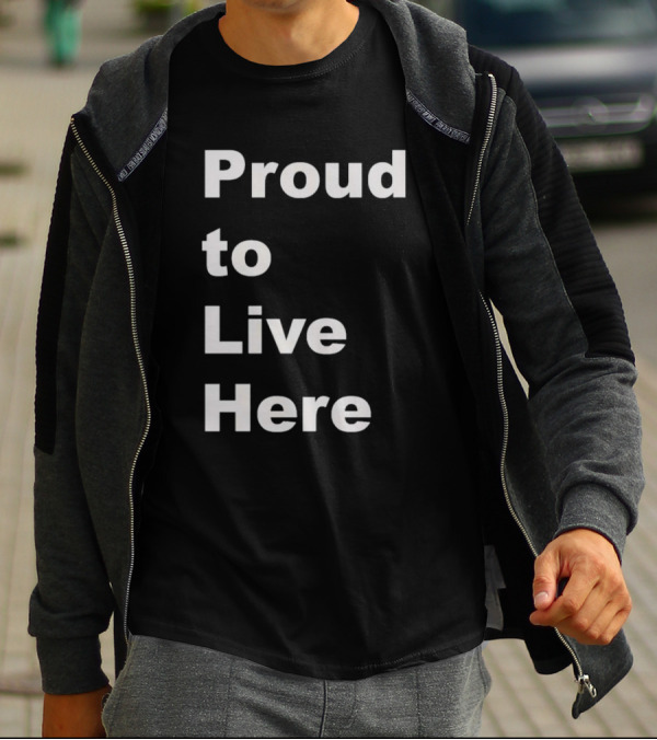 Proud To Live Here T-Shirt
