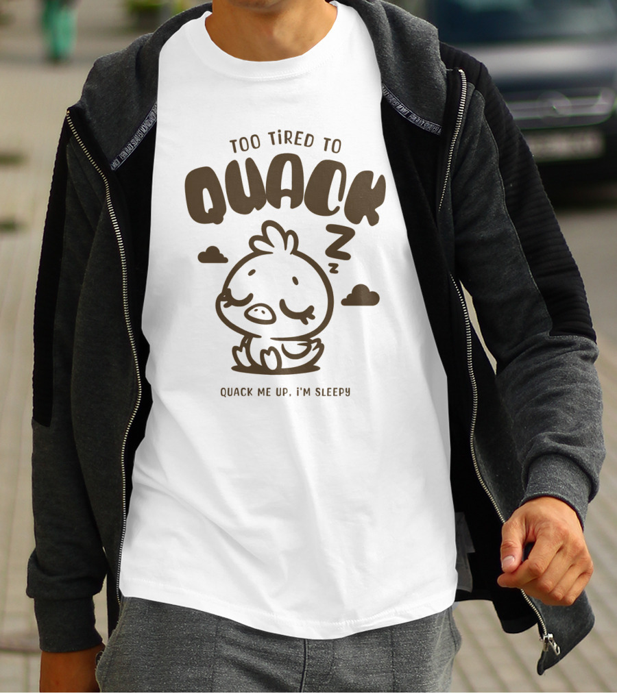 Too Tired To Quack Quack Me Up I'm Sleepy Cute Duck T-Shirt