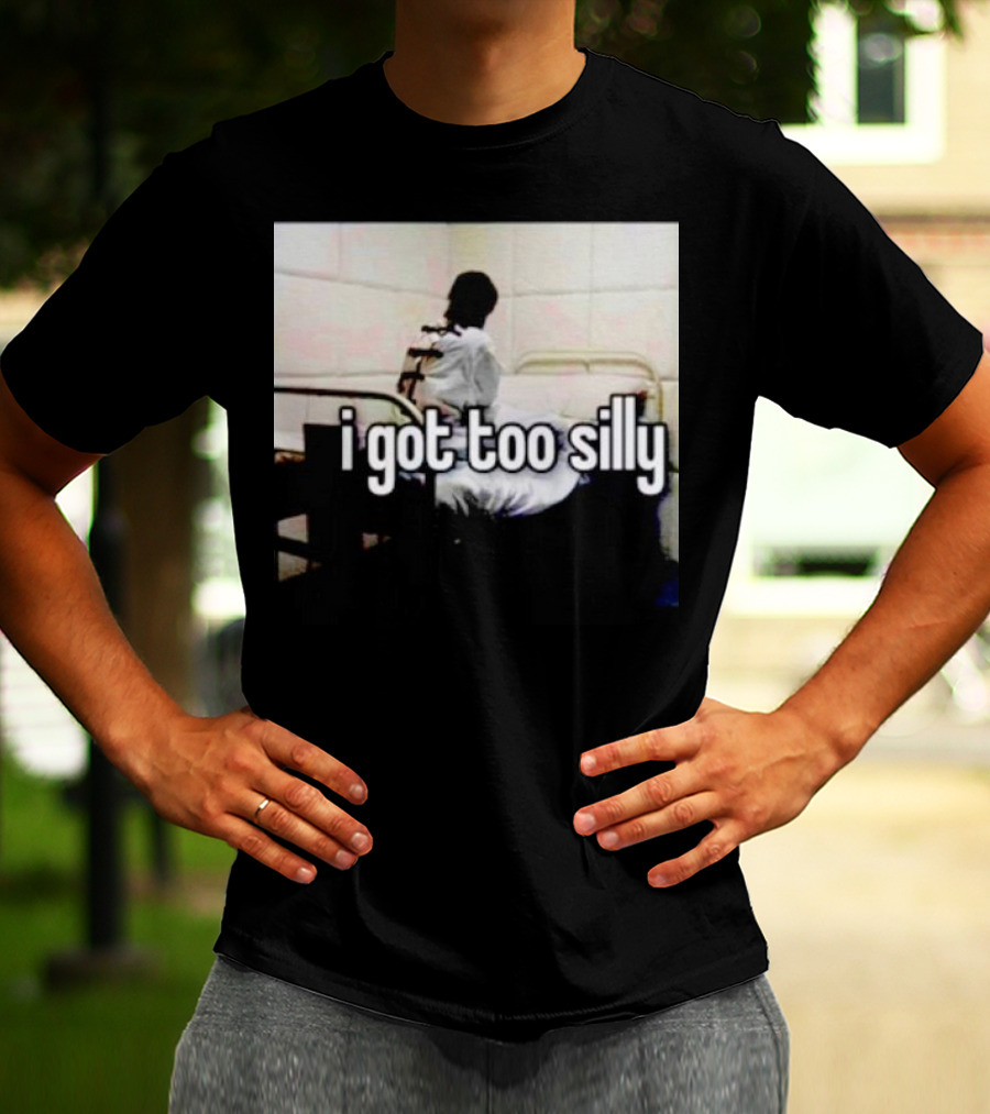 I Got Too Silly Padded Room Humor T-Shirt