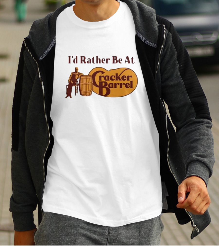 I'd Rather Be At Cracker Barrel Logo With Man Sitting By Barrel T-Shirt