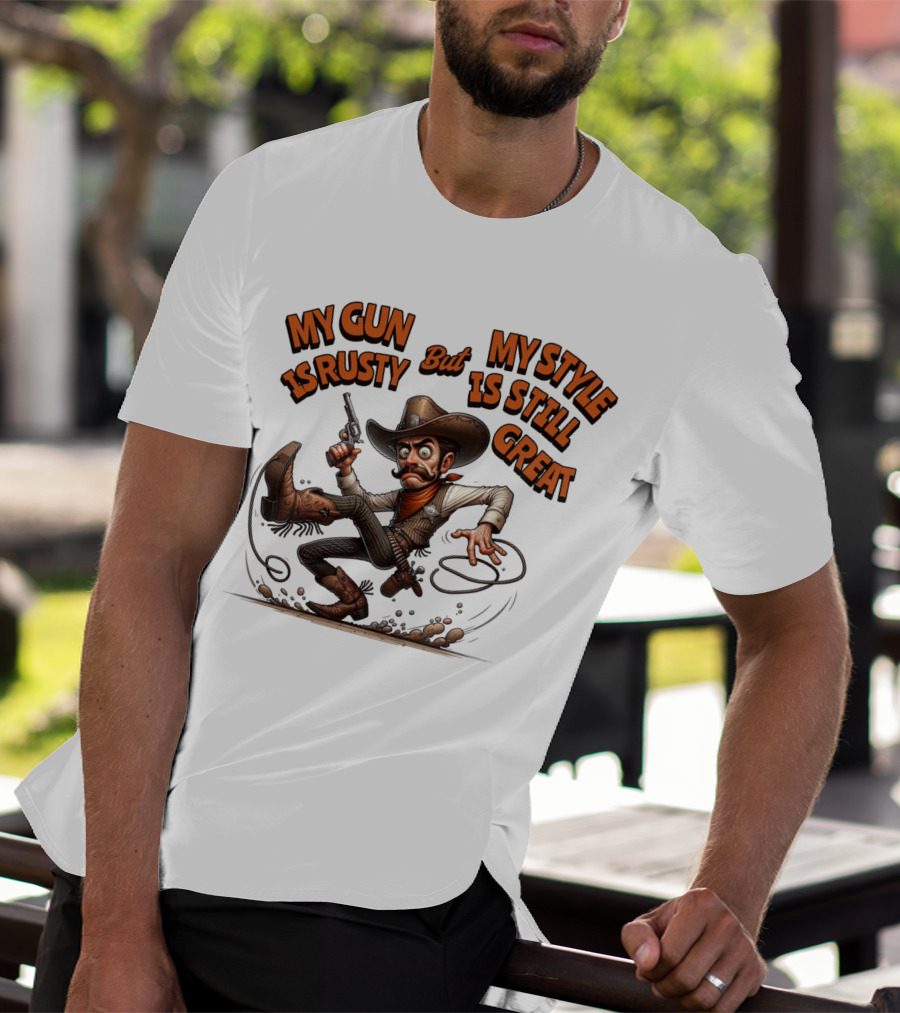 My Gun Is Rusty But My Style Is Still Great Cowboy Cartoon T-Shirt