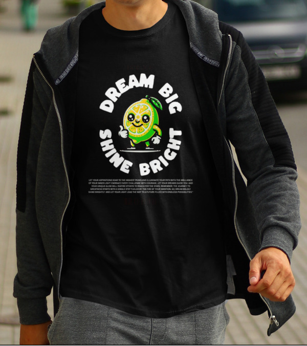 Dream Big Shine Bright Cute Lemon Character Estd. T-Shirt