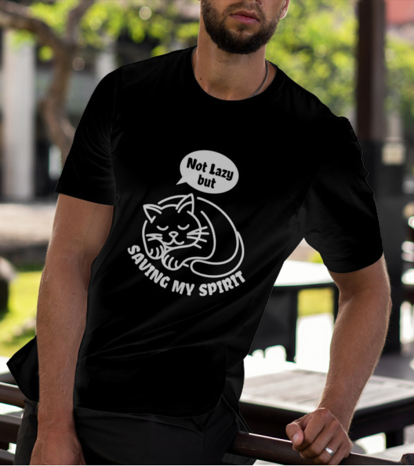 Not Lazy But Saving My Spirit Cat T-Shirt