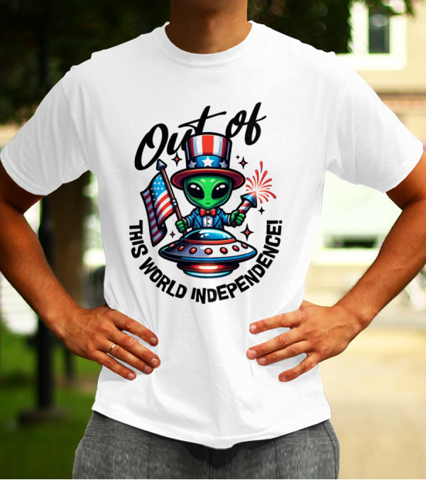 Out Of This World Independence Alien With American Flag And Uncle Sam Hat T-Shirt