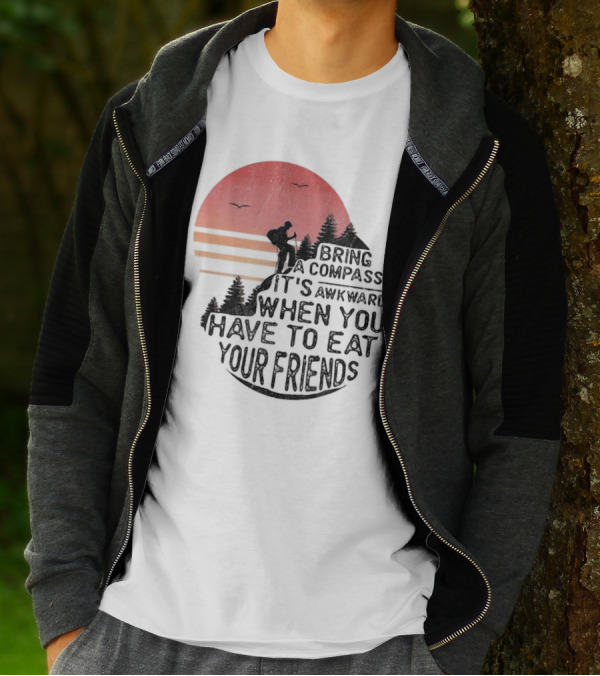 Bring A Compass When You Have To Eat Your Friends Camping Sunset Scene T-Shirt