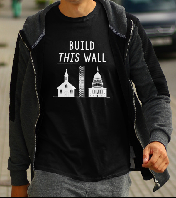 Build This Wall Church State Separation T-Shirt