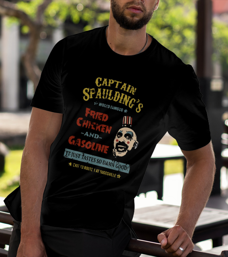 Captain Spaulding's World Famous Fried Chicken And Gasoline It Just Tastes So Damn Good Exit 13 Route 1 At Suggsville T-Shirt