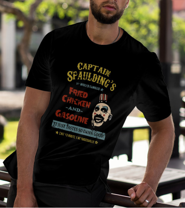 Captain Spaulding's World Famous Fried Chicken And Gasoline It Just Tastes So Damn Good Exit 13 Route 1 At Suggsville T-Shirt