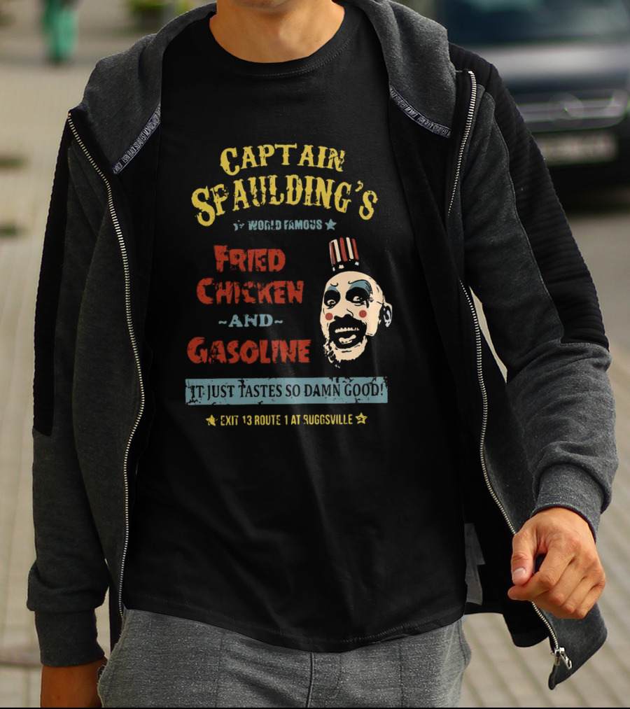 Captain Spaulding's World Famous Fried Chicken And Gasoline It Just Tastes So Damn Good Exit 13 Route 1 At Suggsville T-Shirt