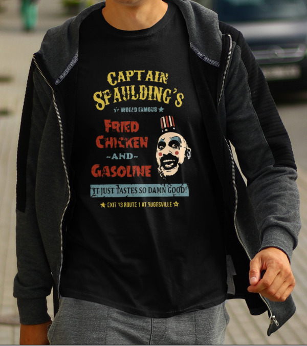 Captain Spaulding's World Famous Fried Chicken And Gasoline It Just Tastes So Damn Good Exit 13 Route 1 At Suggsville T-Shirt