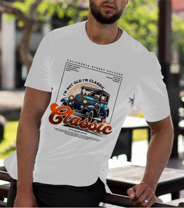 California Street Culture Classic Car Retro Design I'm Not Old I'm Classic T-Shirt