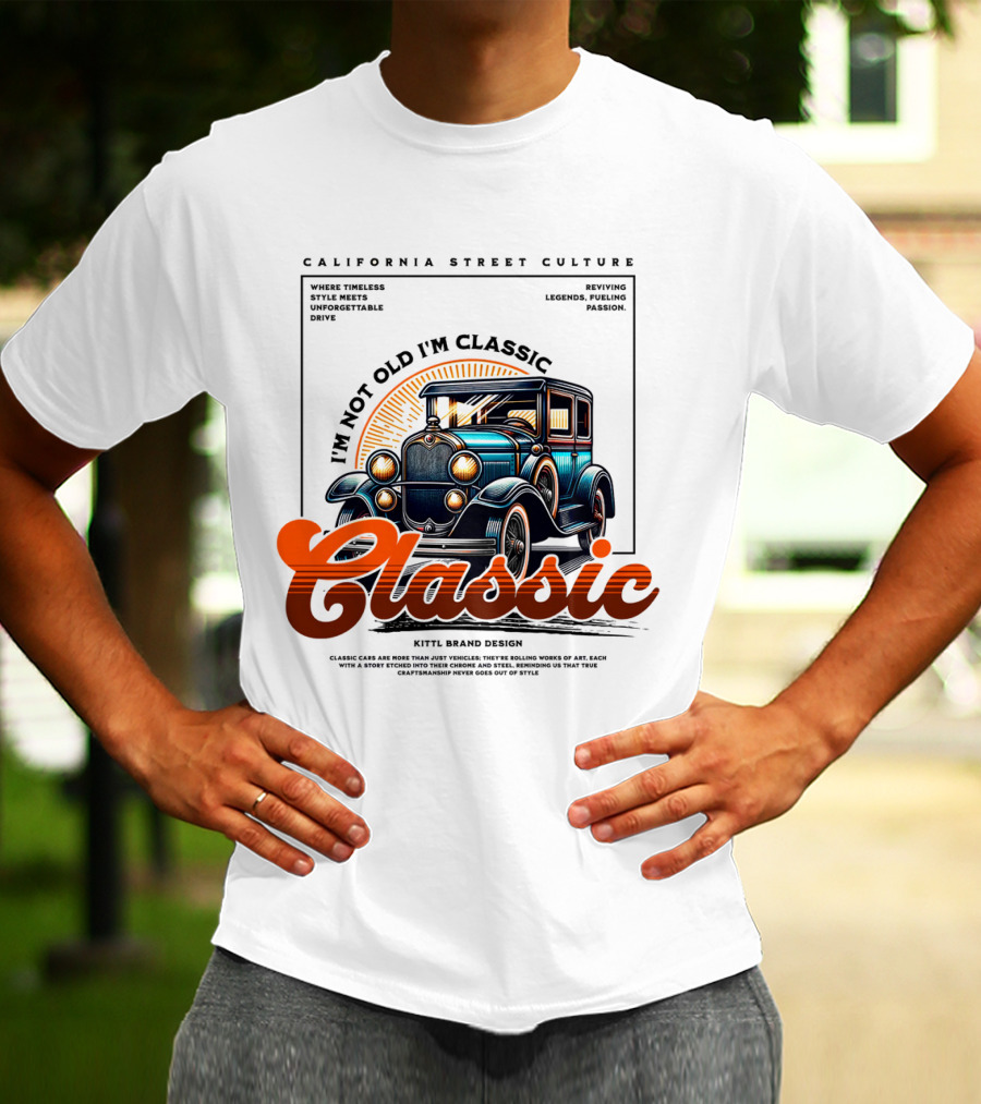 California Street Culture Classic Car Retro Design I'm Not Old I'm Classic T-Shirt