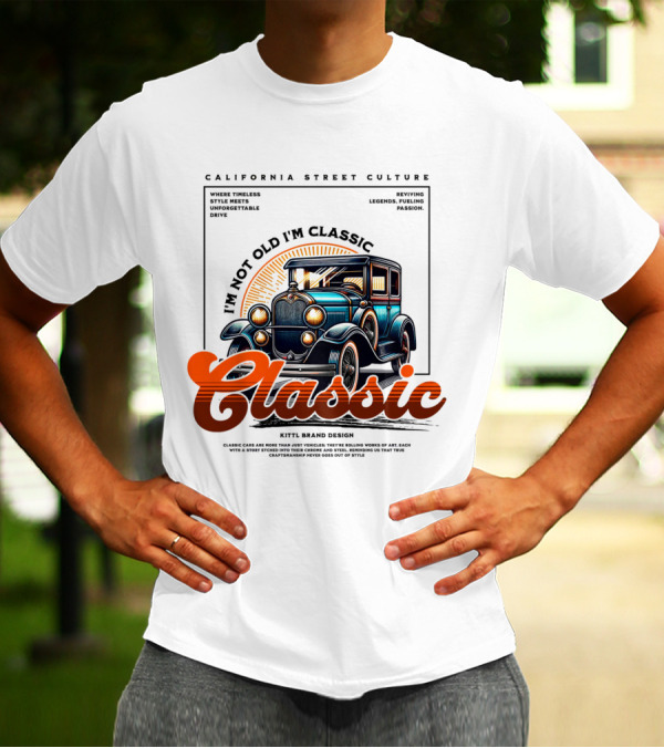 California Street Culture Classic Car Retro Design I'm Not Old I'm Classic T-Shirt
