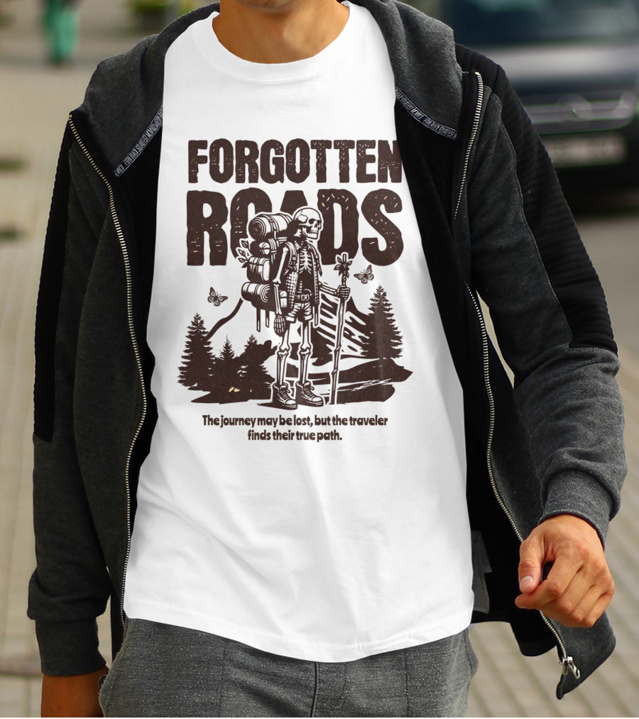 Forgotten Roads The Journey May Be Long But The Traveler Finds Their True Path T-Shirt