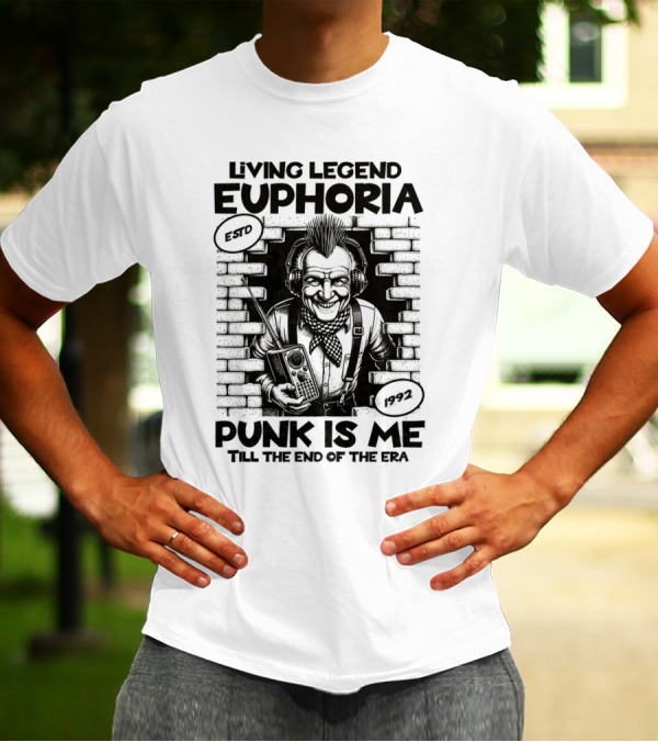LIVING LEGEND EUPHORIA PUNK IS ME TILL THE END OF THE ERA ESTD 1992 T-Shirt