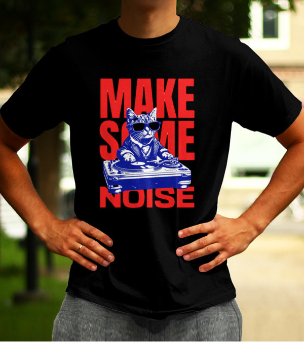 Cat DJ Turntable Make Some Noise T-Shirt