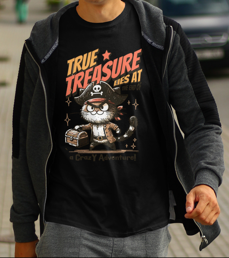 TRUE TREASURE LIES AT THE END OF A CraZY Adventure T-Shirt