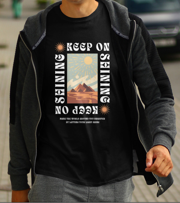 Keep On Shining Sunburst Pyramid Landscape With Make The World Around You Brighter By Letting Your Light Shine T-Shirt