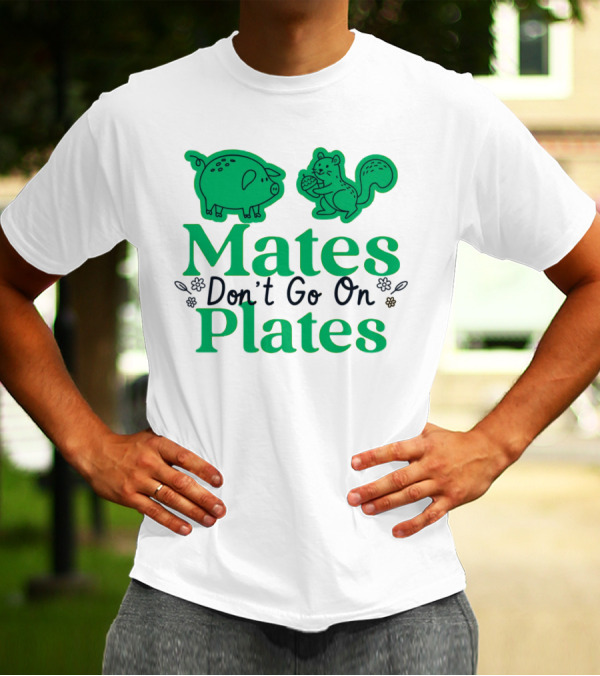 Mates Don't Go On Plates Pro Vega Pig And Squirrel T-Shirt