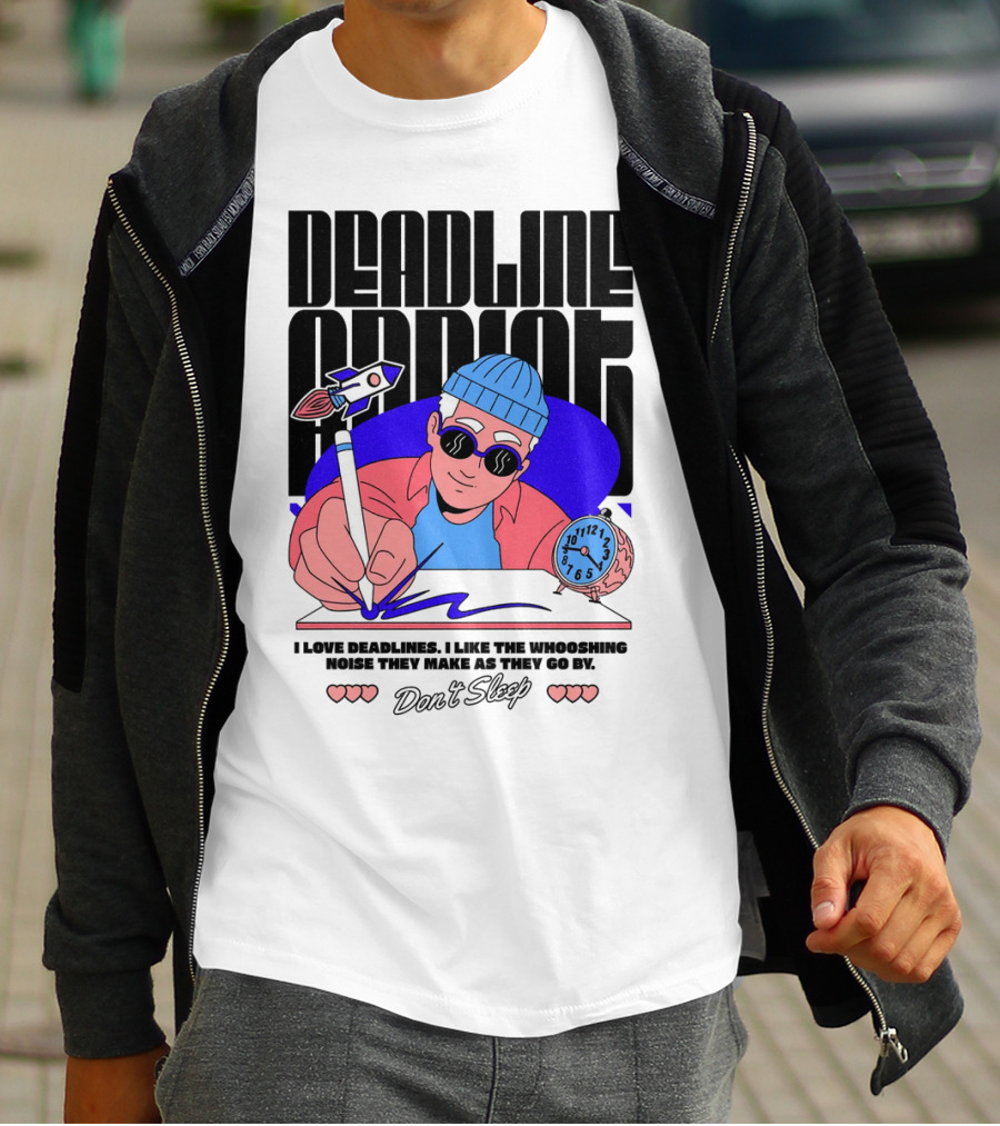 Deadline Addict Don't Sleep I Love Deadlines Whooshing Noise T-Shirt