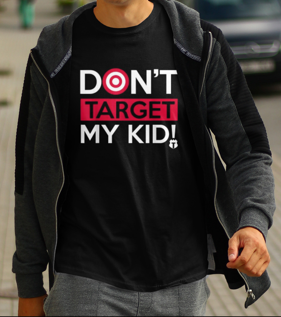 DON'T TARGET MY KID FUNNY SAYING QUOTE WOMEN TARGET ICON WORDPLAY T-Shirt