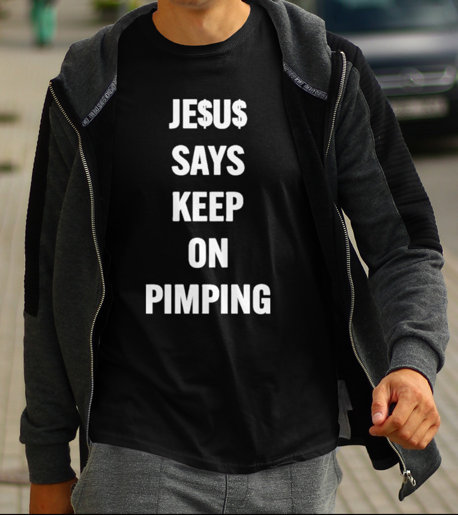 JE$U$ Says Keep On Pimping T-Shirt