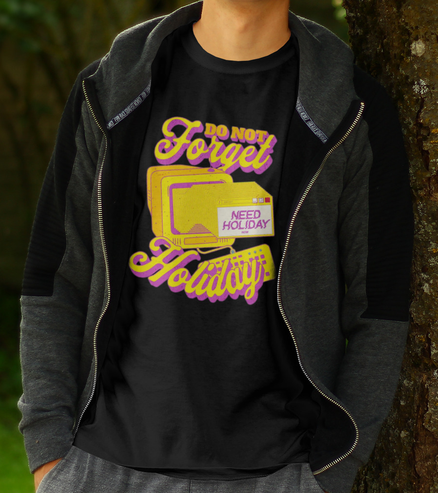 Do Not Forget Holiday Need Holiday Now Retro Computer T-Shirt