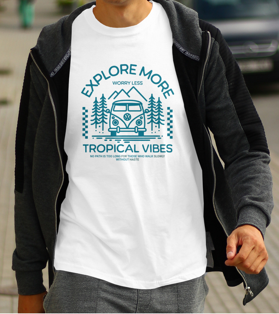 EXPLORE MORE WORRY LESS TROPICAL VIBES NO PATH IS TOO LONG FOR THOSE WHO WALK SLOWLY WITHOUT HASTE T-Shirt