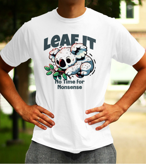 LEAF IT No Time For Nonsense Koala With Leaves T-Shirt