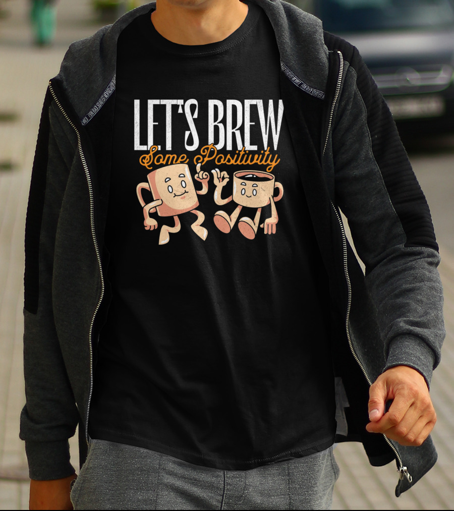 Let's Brew Some Positivity With Happy Dancing Coffee Mugs T-Shirt
