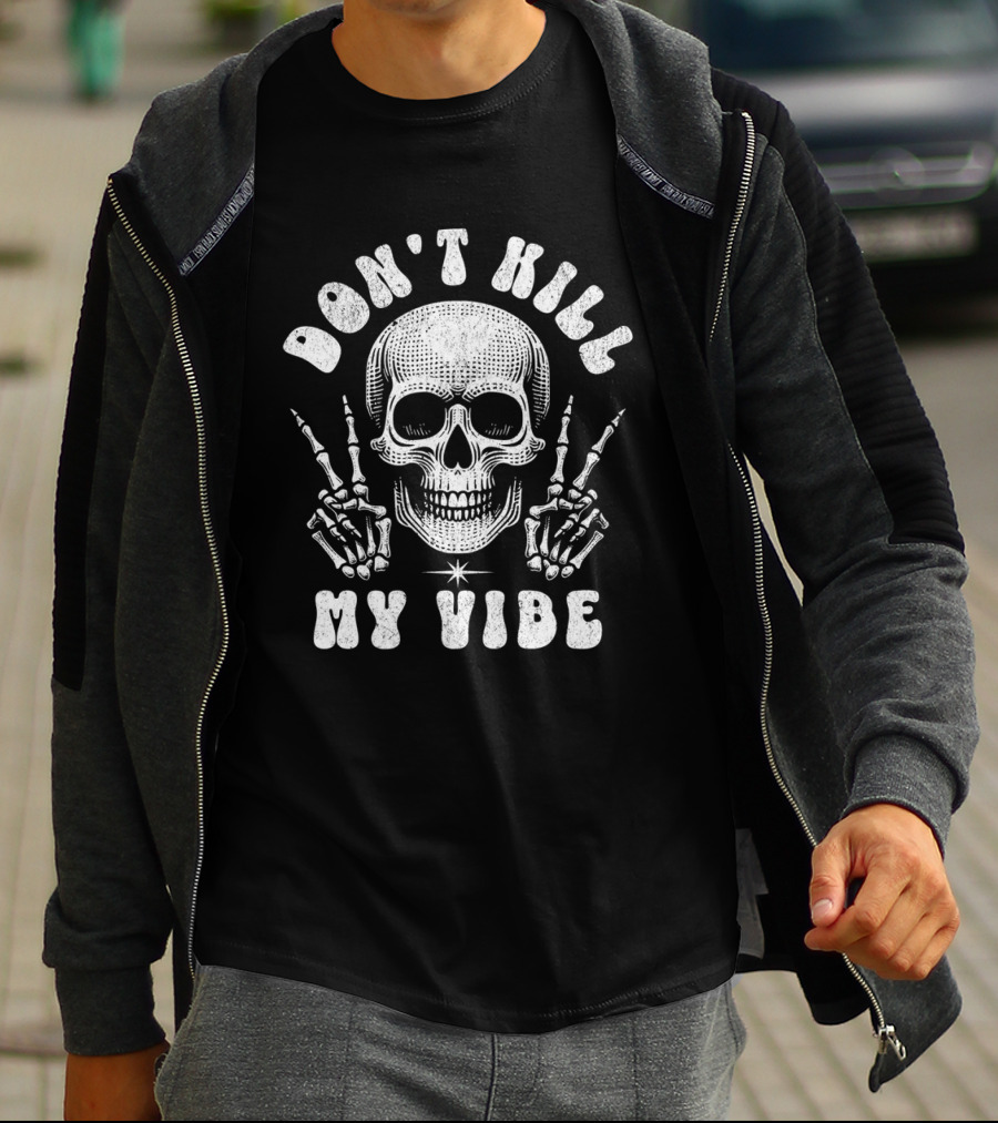 Don't Kill My Vibe Skull Middle Finger Skeleton Hands T-Shirt