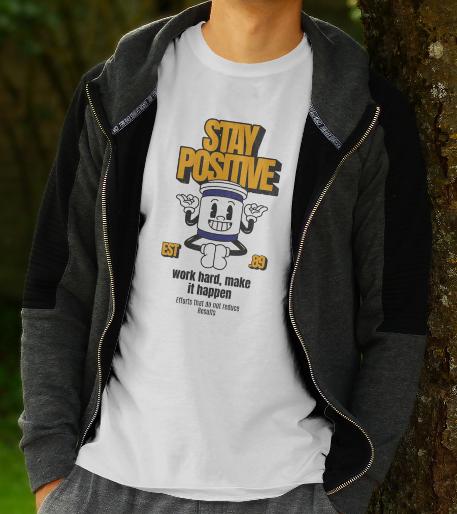 Stay Positive EST 89 Work Hard Make It Happen T-Shirt
