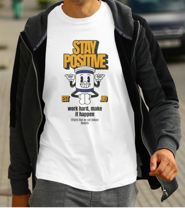 Stay Positive EST 89 Work Hard Make It Happen T-Shirt
