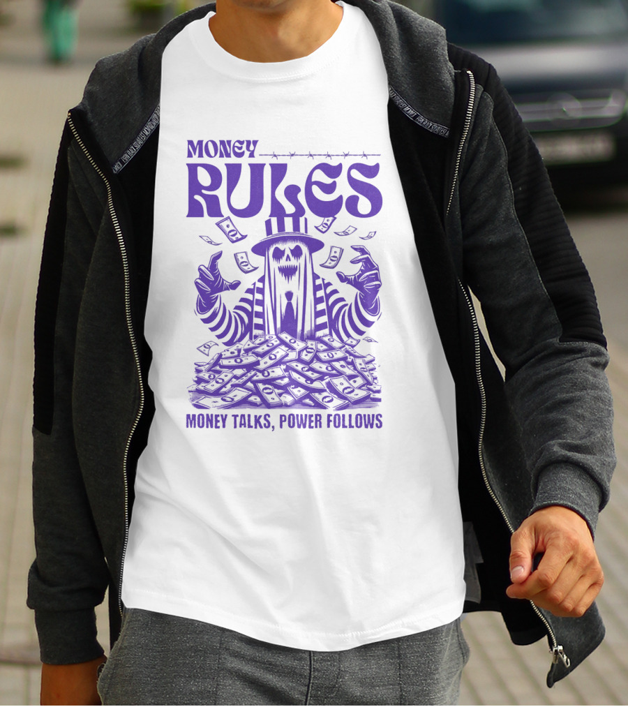 MONEY RULES MONEY TALKS POWER FOLLOWS T-Shirt