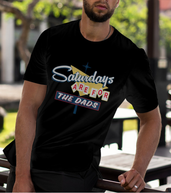 Bussin With The Boys Saturdays Are For The Dads Sign T-Shirt