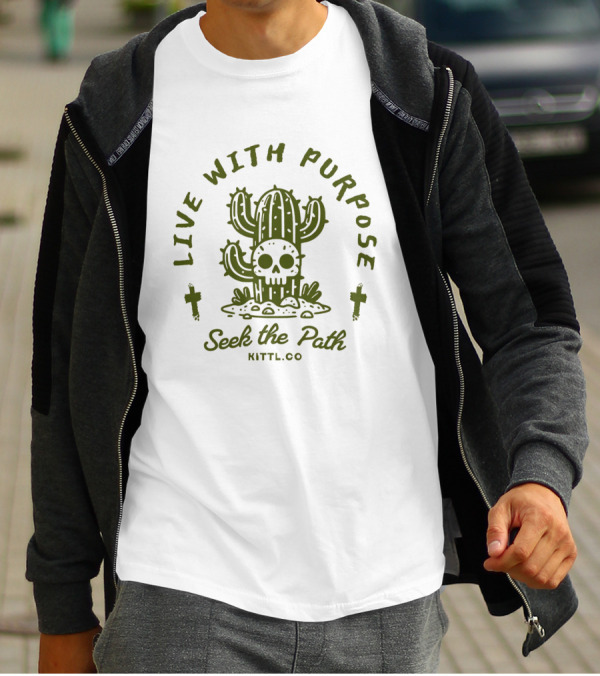 LIVE WITH PURPOSE SEEK THE PATH KITTL.CO T-Shirt