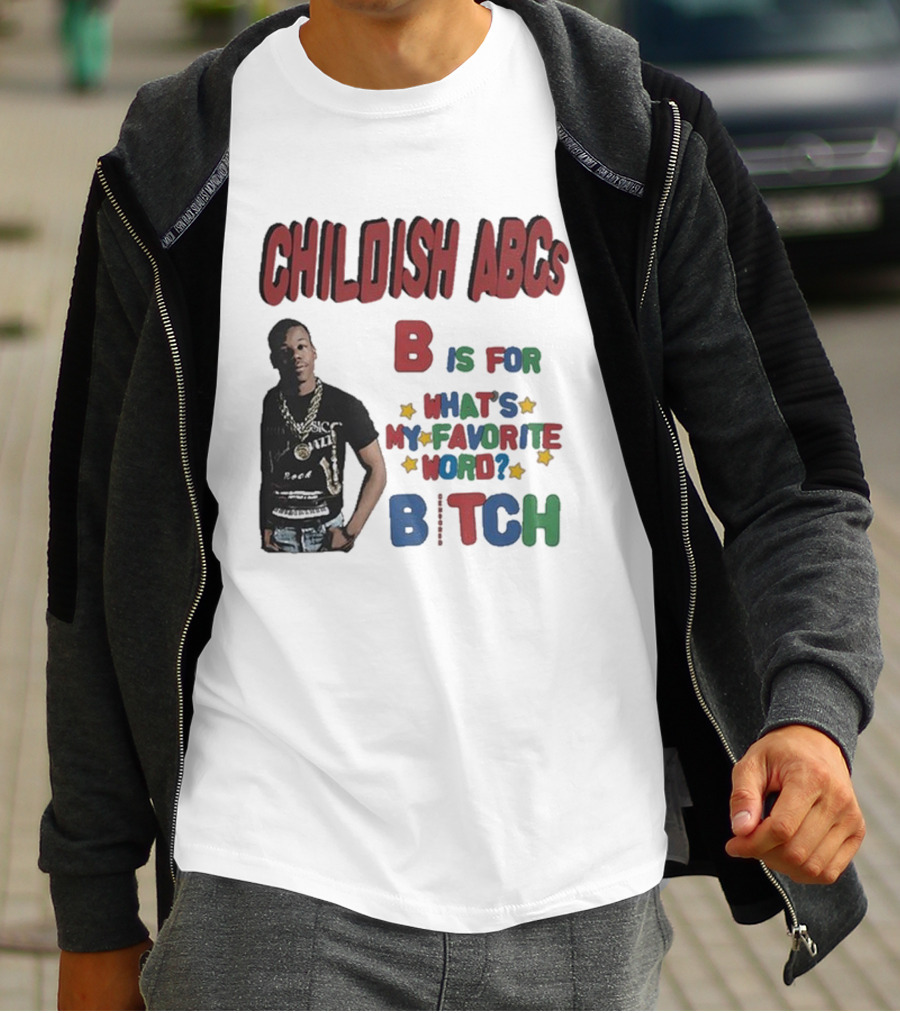 Childish ABCs B Is For What's My Favorite Word Bitch With Iconic Rapper T-Shirt