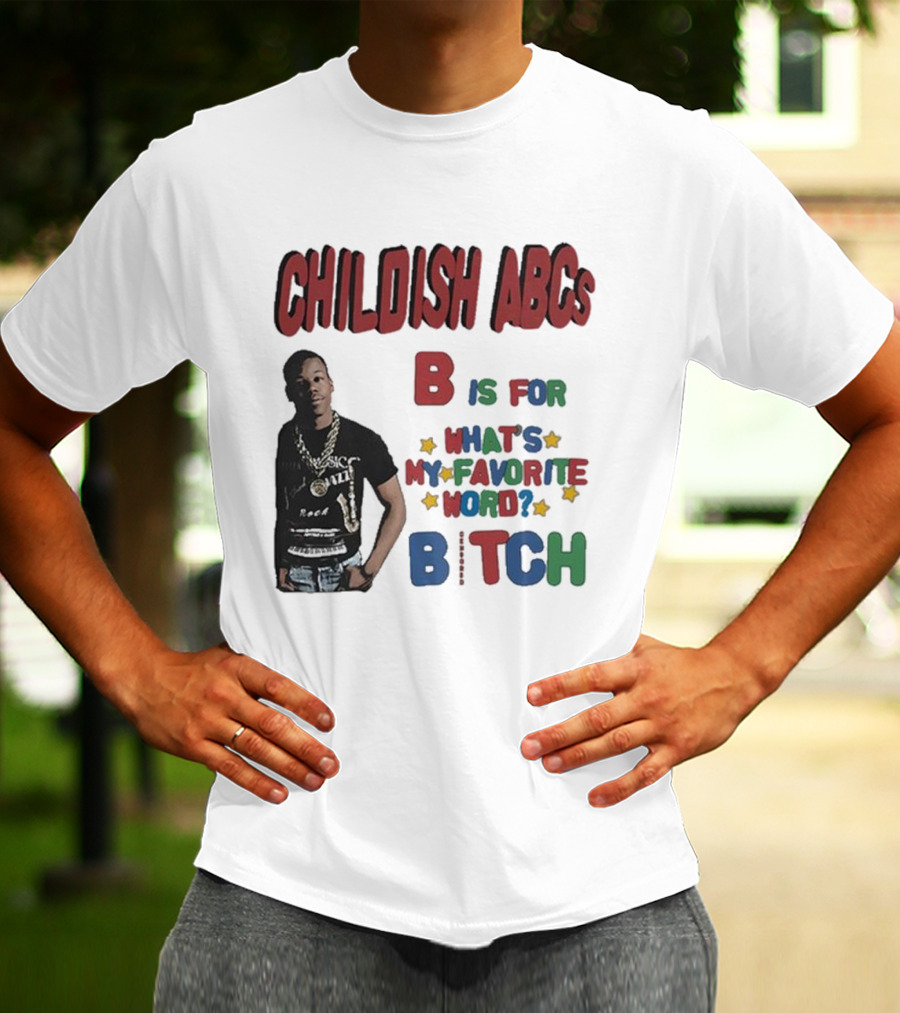 Childish ABCs B Is For What's My Favorite Word Bitch With Iconic Rapper T-Shirt