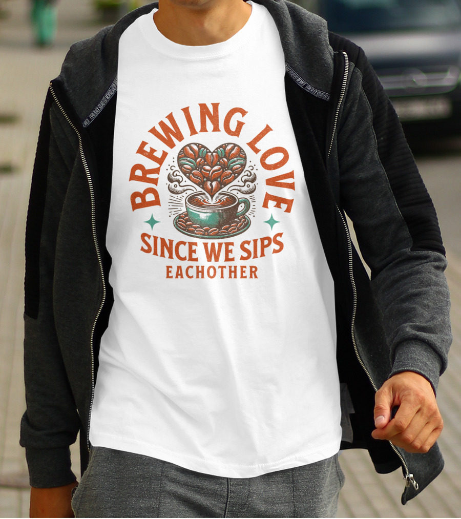 Brewing Love Since We Sips Each Other T-Shirt